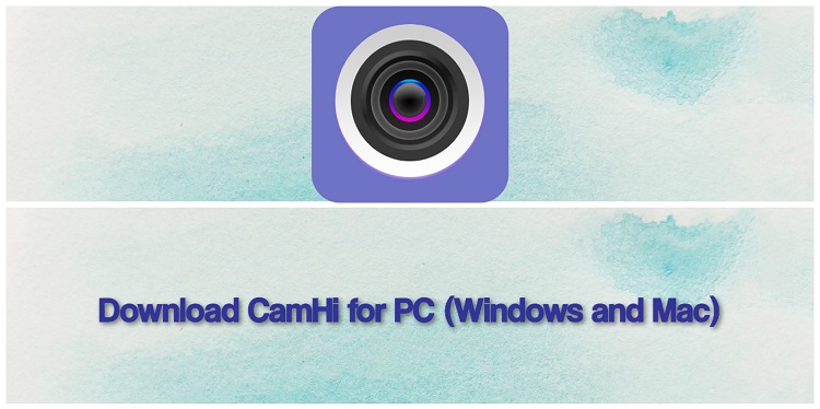 Download CamHi for PC (Windows and Mac)