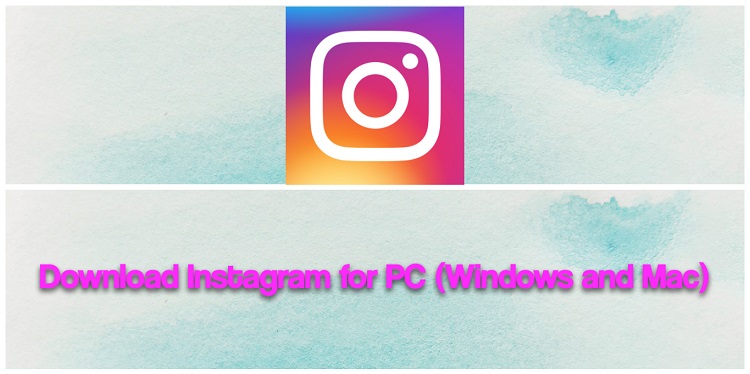 Download Instagram for PC (Windows and Mac)