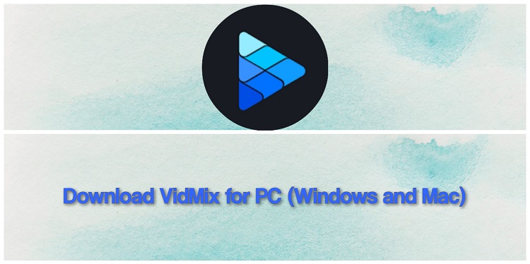 Download VidMix for PC (Windows and Mac)