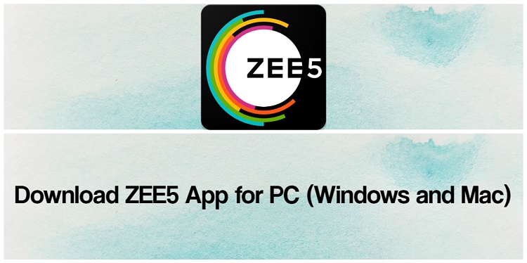 Download ZEE5 App for PC (Windows and Mac)