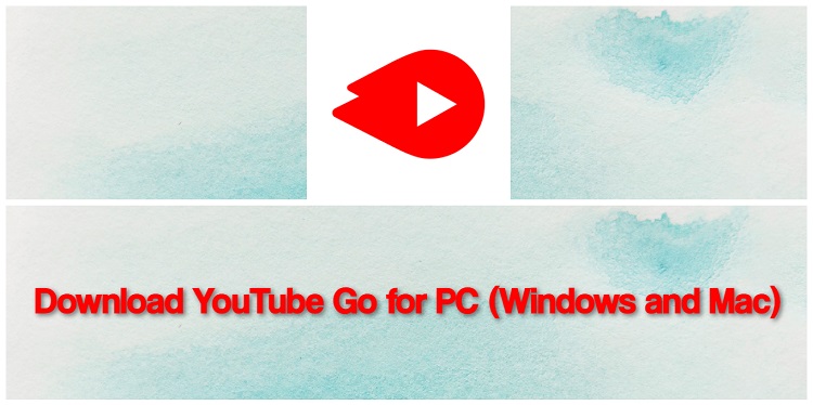 Download YouTube Go for PC (Windows and Mac)