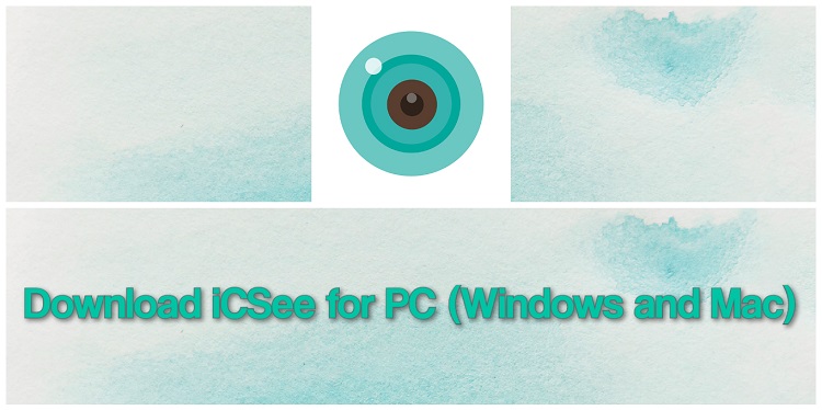 Download iCSee for PC (Windows and Mac)