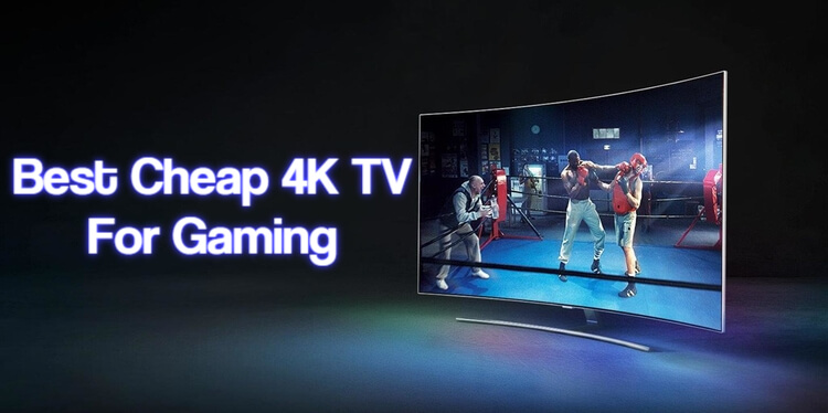 Best Cheap 4K TV For Gaming