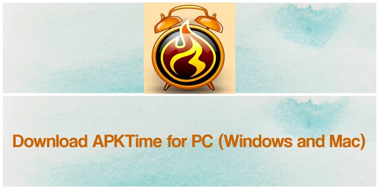 Download APKTime for PC (Windows and Mac)