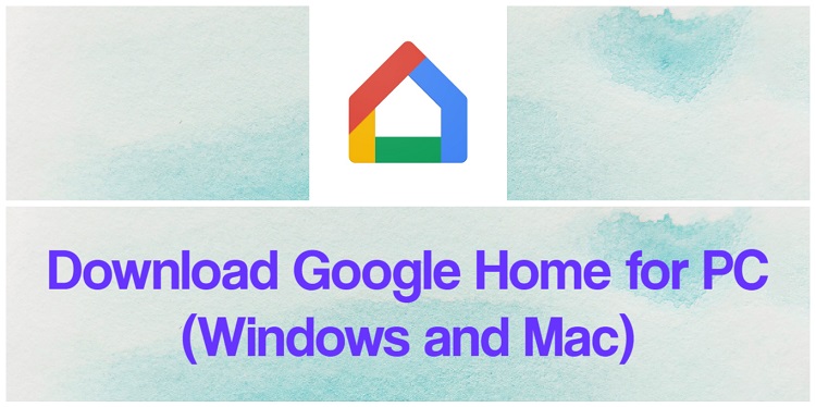 Download Google Home for PC (Windows and Mac)