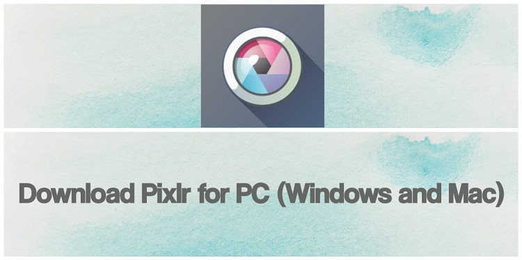 Download Pixlr for PC (Windows and Mac)