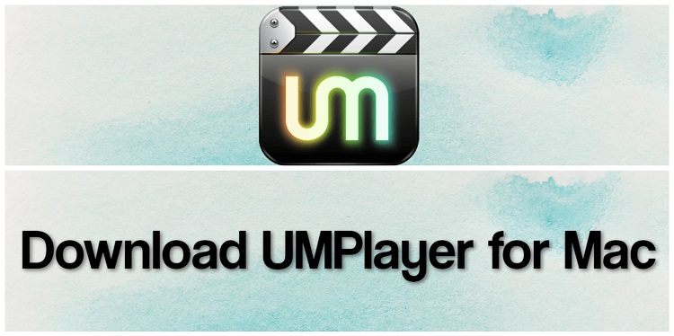 Download UMPlayer for Mac