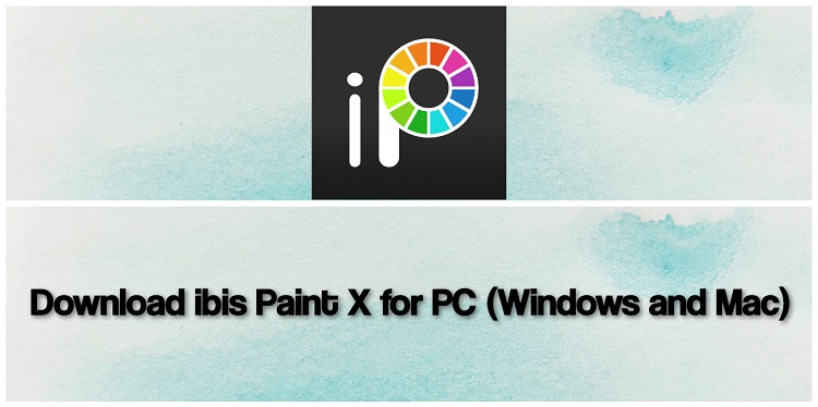 Download ibis Paint X for PC (Windows and Mac)