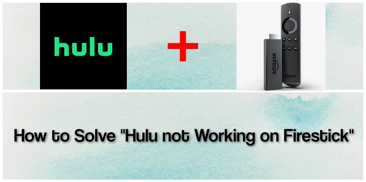 How to Solve "Hulu not Working on Firestick"