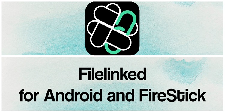 Filelinked APK for Android and FireStick