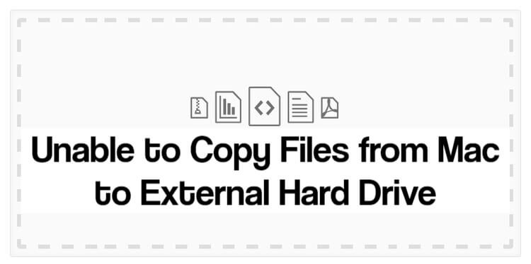 Unable to Copy Files from Mac to External Hard Drive