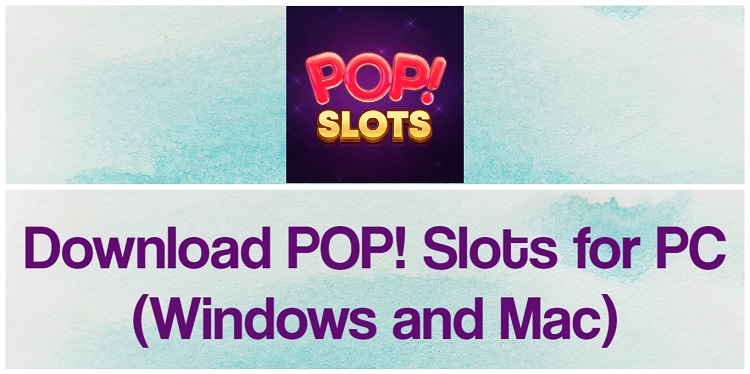 Download POP Slots for PC (Windows and Mac)