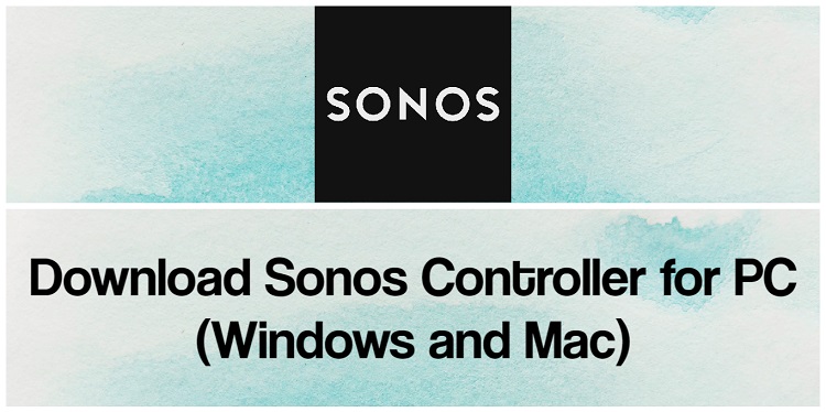 Download Sonos Controller for PC (Windows and Mac)