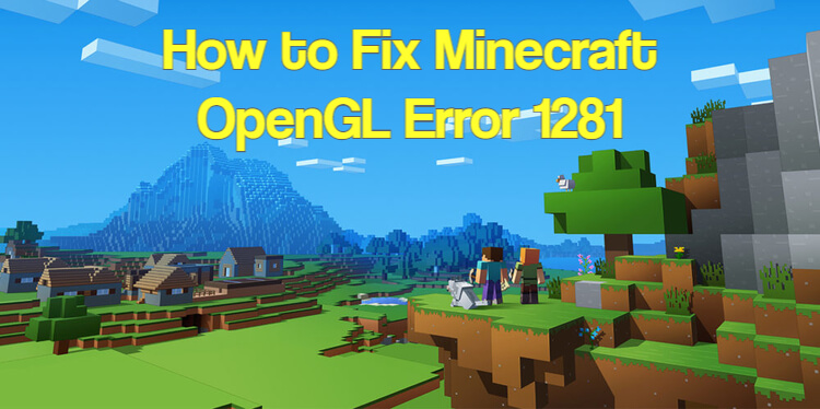 How to Fix Minecraft OpenGL Error 1281