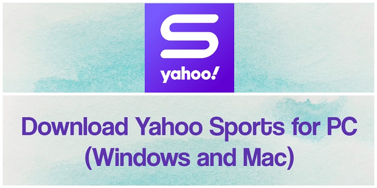 Download Yahoo Sports for PC (Windows and Mac)