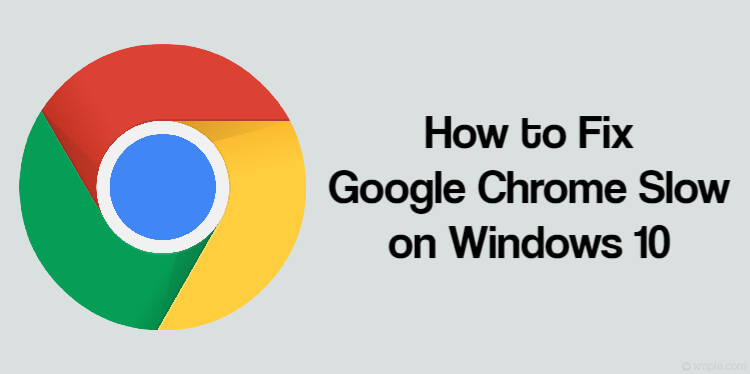 How to Fix Google Chrome Slow on Windows 10