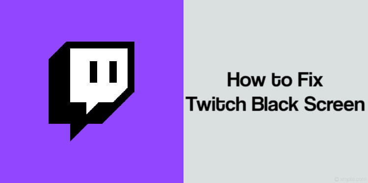 How to Fix Twitch Black Screen issues