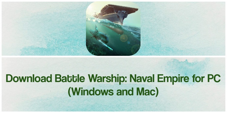 Download Battle Warship: Naval Empire for PC (Windows and Mac)