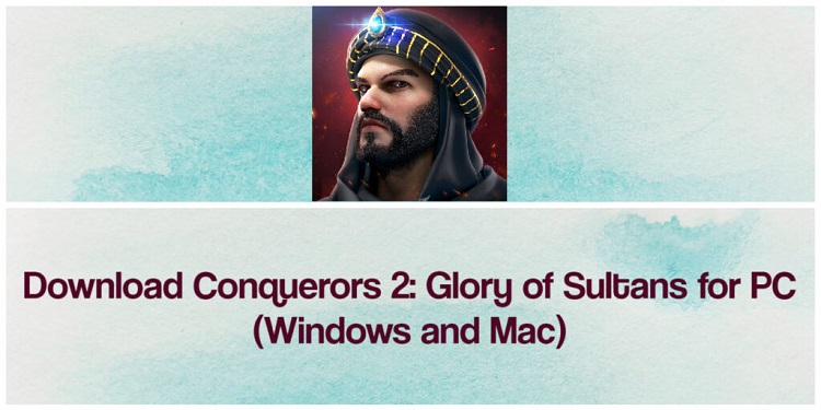 Download Conquerors 2: Glory of Sultans for PC (Windows and Mac)