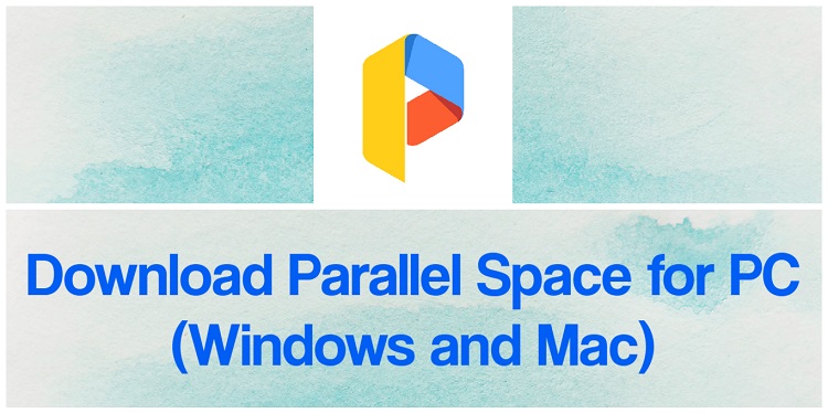 Download Parallel Space for PC (Windows and Mac)