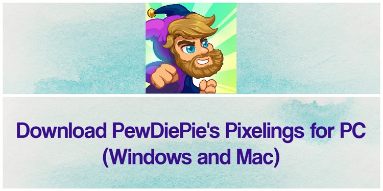 Download PewDiePie’s Pixelings for PC (Windows and Mac)