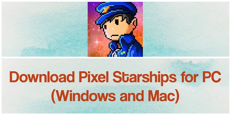 Download Pixel Starships for PC (Windows and Mac)