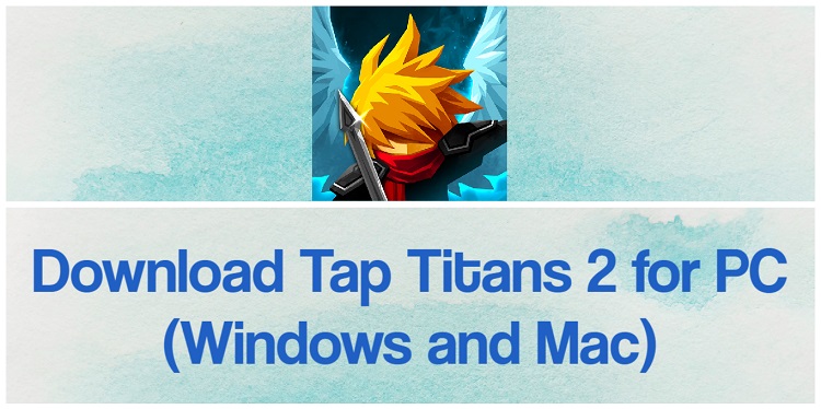 Download Tap Titans 2 for PC (Windows and Mac)