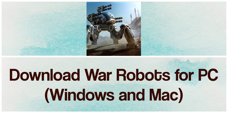 Download War Robots for PC (Windows and Mac)