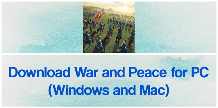 Download War and Peace for PC (Windows and Mac)