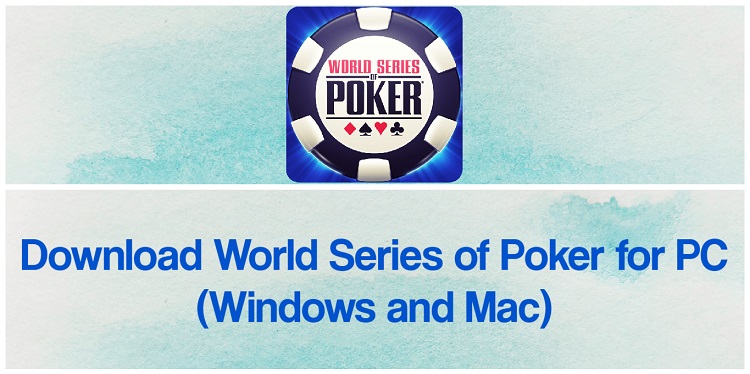 Download World Series of Poker (WSOP) for PC (Windows and Mac)