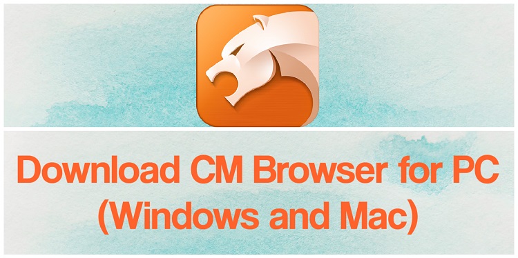 Download CM Browser for PC (Windows and Mac)