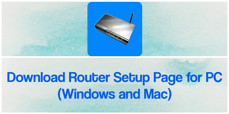 Download Router Setup Page for PC (Windows and Mac)