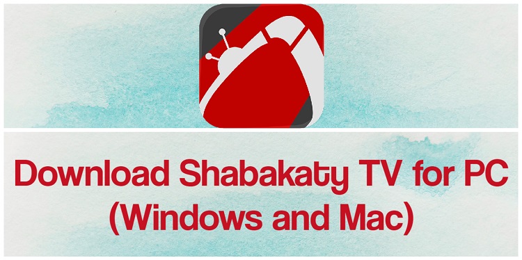 Download Shabakaty TV for PC (Windows and Mac)