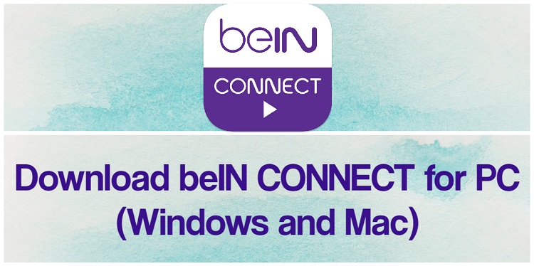 Download beIN CONNECT for PC (Windows and Mac)