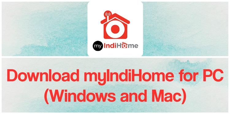 Download MyIndiHome for PC (Windows and Mac)