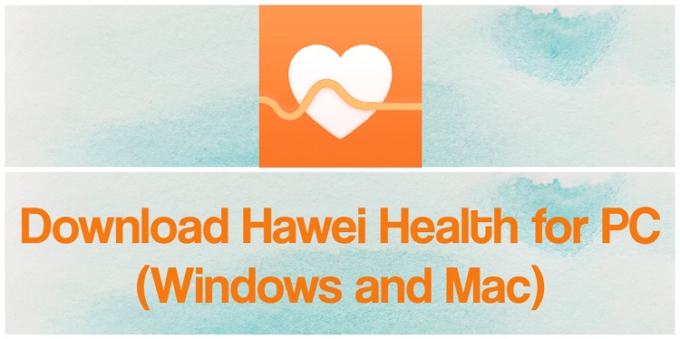 Download Huawei Health for PC (Windows and Mac)