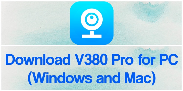 Download V380 Pro for PC (Windows and Mac)