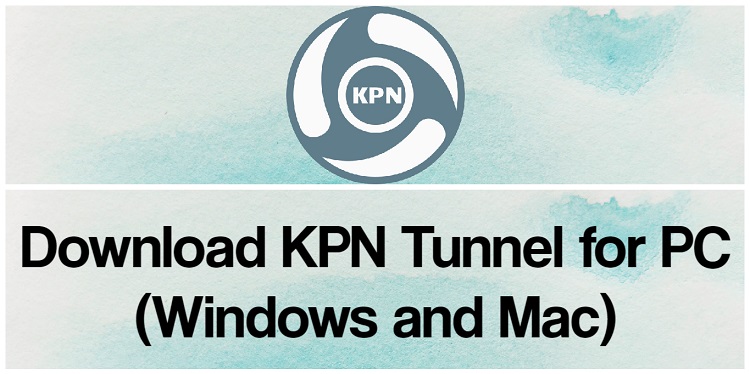 Download KPN Tunnel for PC (Windows and Mac)