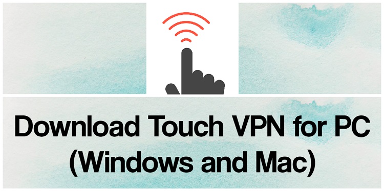 Download Touch VPN for PC (Windows and Mac)