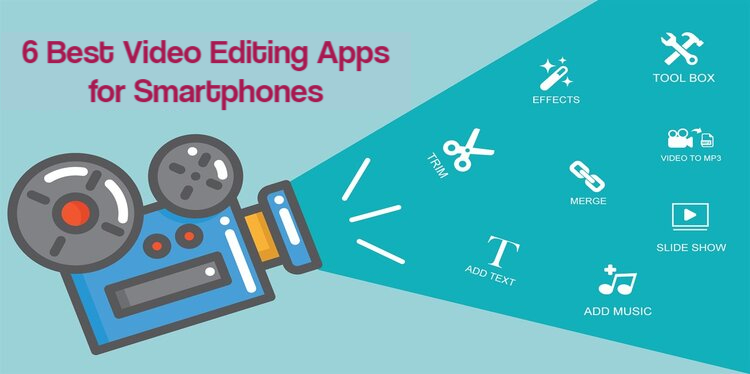 6 Best Video Editing Apps for Smartphones