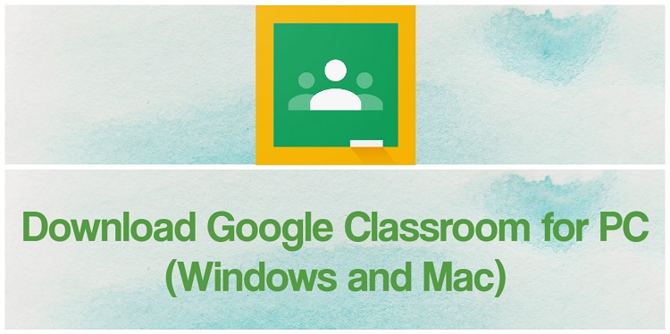 Download Google Classroom for PC (Windows and Mac)