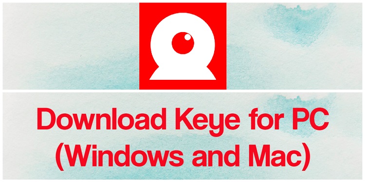 Download Keye for PC (Windows and Mac)