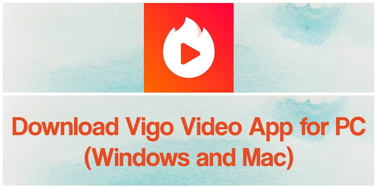 Download Vigo Video App for PC (Windows and Mac)