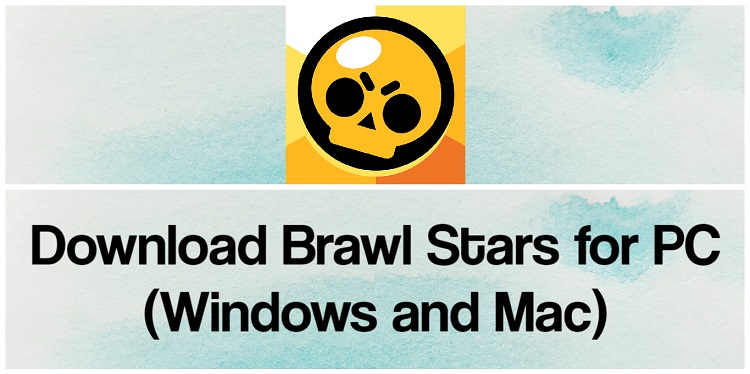 Download Brawl Stars for PC (Windows and Mac)