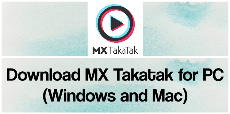 Download MX Takatak for PC (Windows and Mac)